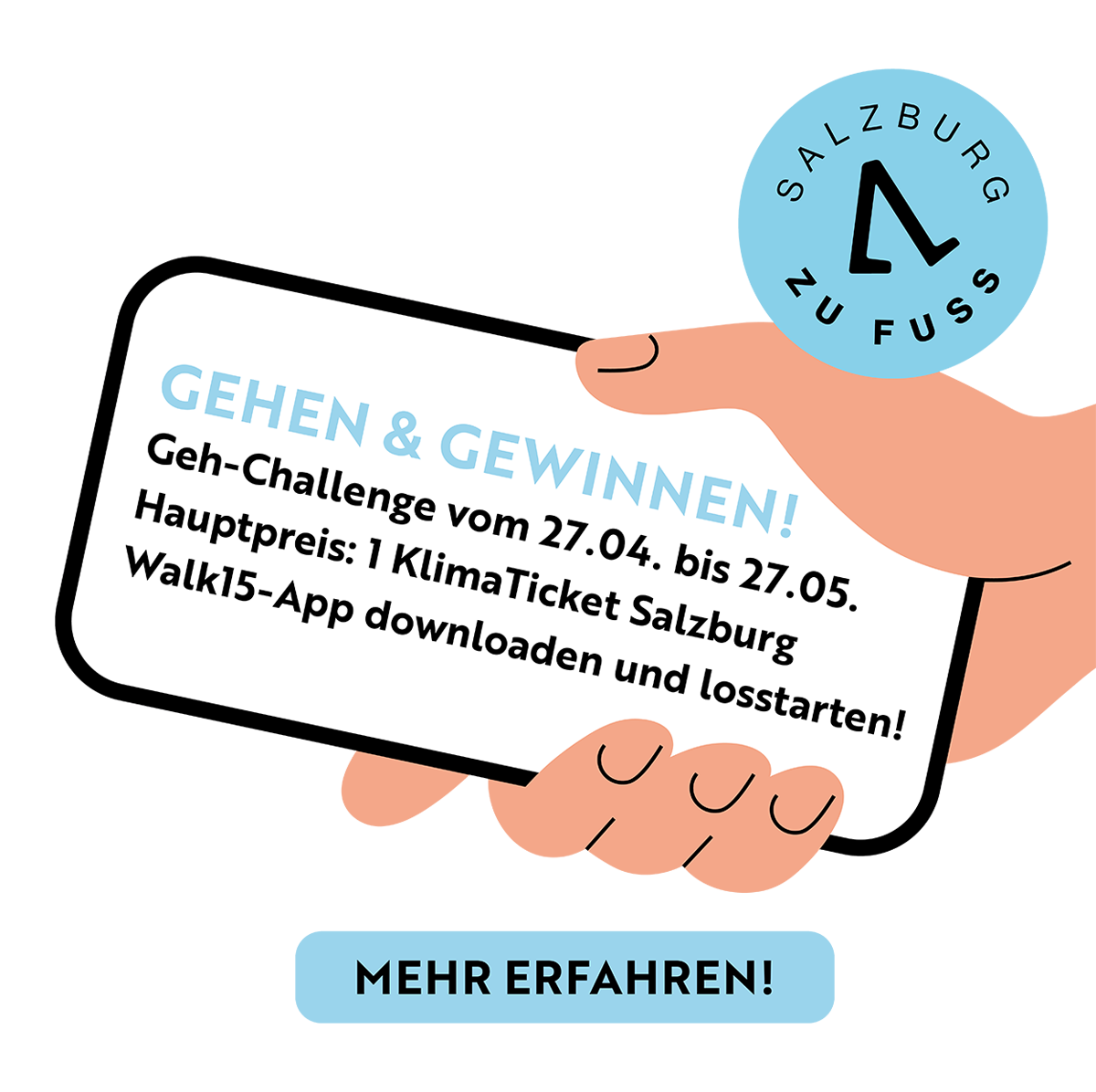 GEHEN & GEWINNEN! Geh-Challenge vom 27.04. bis 27.05. Hauptpreis: 1 KlimaTicket Salzburg Walk15-App downloaden und losstarten!
